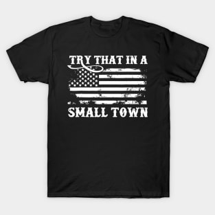 Vintage Retro Try That In My Town American Flag T-Shirt